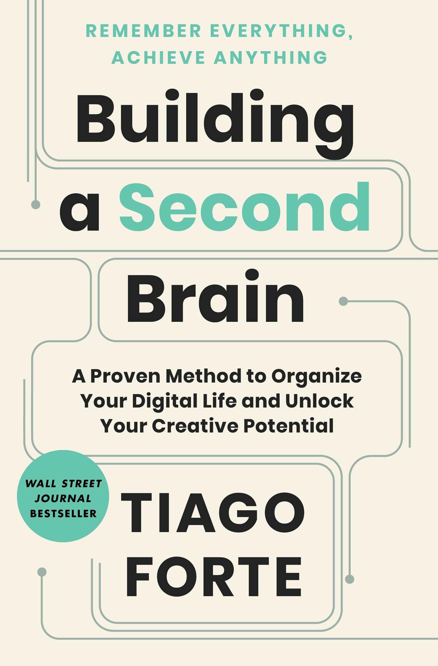 Building a Second Brain: A Proven Method to Organize Your Digital